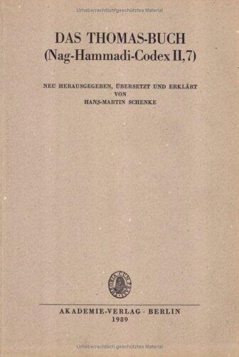 Das Thomas-Buch: Nag-Hammadi-Codex II, 7 (Texte und Untersuchungen zur Geschichte der altchristlichen Literatur)