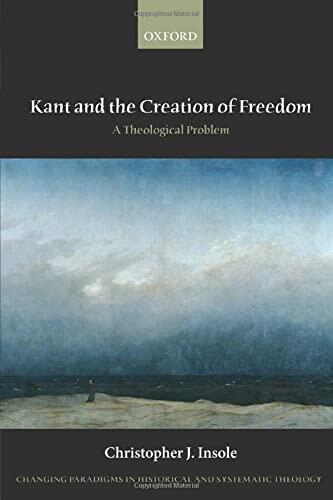 Kant and the Creation of Freedom: A Theological Problem