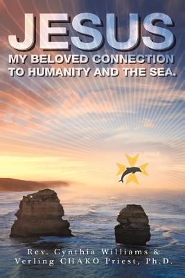 Jesus: My Beloved Connection To Humanity And The Sea