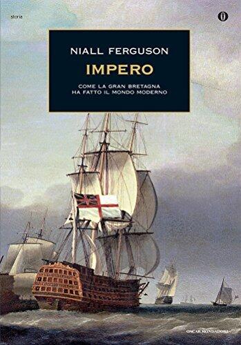 Impero: Come la Gran Bretagna ha fatto il mondo moderno