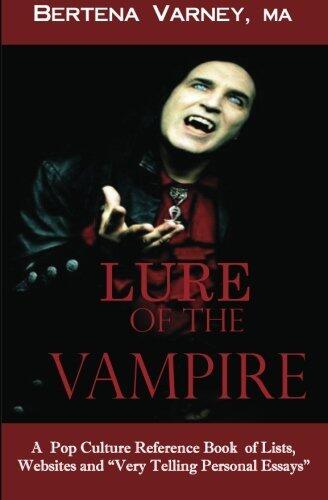 Lure of the Vampire: A Pop Culture Reference Book of Lists, Websites and Very Personal Essays