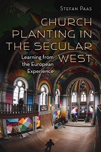 Church Planting in the Secular West: Learning from the European Experience (The Gospel and Our Culture Series