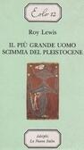 Il più grande uomo scimmia del Pleistocene