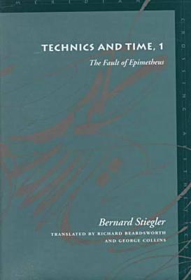 Technics and Time, 1: The Fault of Epimetheus