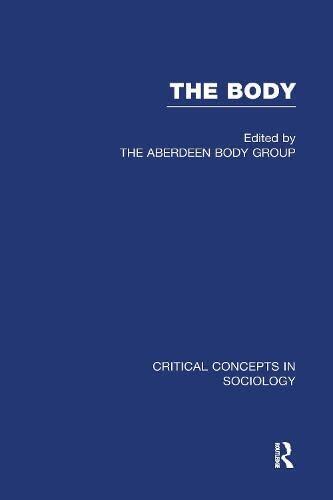 The Body: Critical Concepts in Social Science, Volume 4