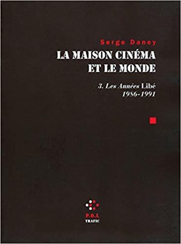 La Maison cinéma et le monde (Tome 3) - Les Années Libé 1986-1991