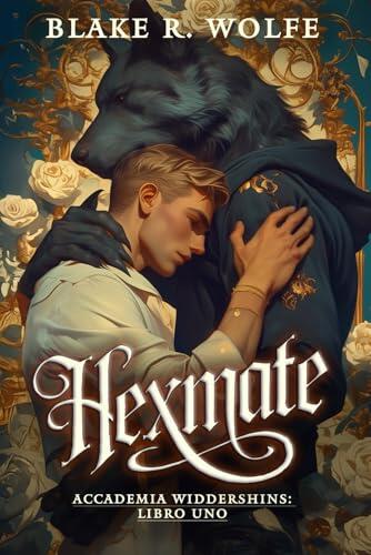 Hexmate (Versione italiana): Un romanzo paranormale dell'accademia gay mutaforma (Accademia Widdershins)