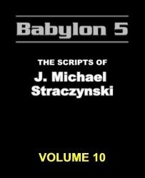 Babylon 5: The Scripts of J. Michael Straczynski, Vol. 10