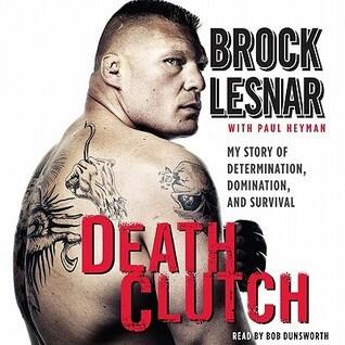 Death Clutch: My Story of Determination, Domination, and Survival