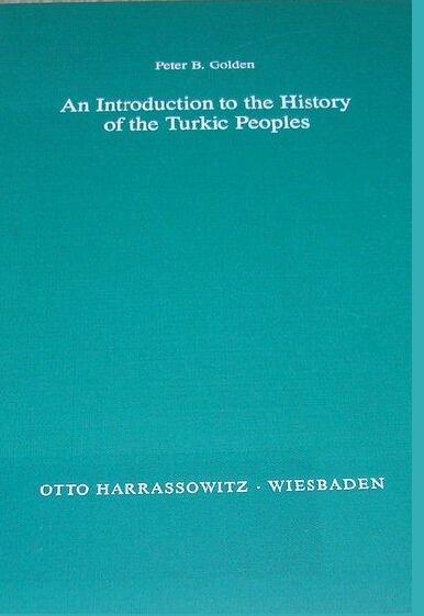 An Introduction to the History of the Turkic Peoples: Ethnogenesis and State Formation in Medieval and Early Modern Eurasia and the Middle East