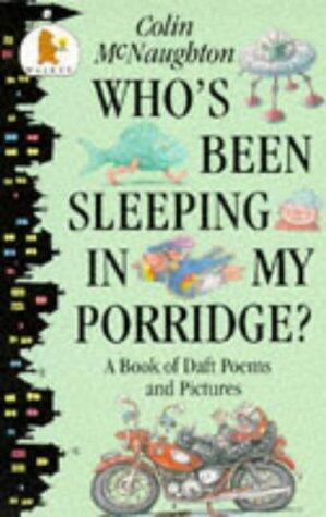 Who's Been Sleeping in My Porridge? : A Book of Wacky Poems and Pictures