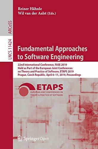 Fundamental Approaches to Software Engineering: 22nd International Conference, FASE 2019, Held as Part of the European Joint Conferences on Theory and ... Notes in Computer Science Book 11424)