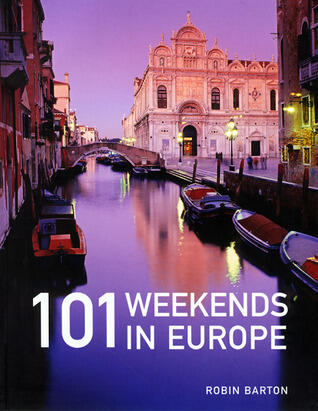 101 Weekends in Europe (IMM Lifestyle Books) 160 Photos & Inspiration for Your Next Vacation Destination, Highlighting the Best of Each City in Culture, Sights, Shopping, Accommodation, and Food