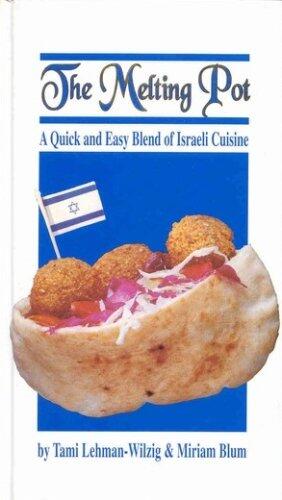 The Melting Pot - A Quick and Easy Blend of Israeli Cuisine