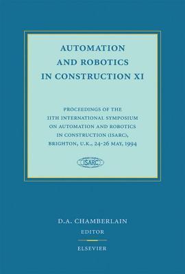Automation and Robotics in Construction XI: Proceedings of the 11th International Symposium (Isarc), Brighton, 24-26 May, 1994