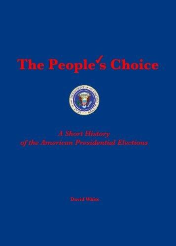 The People's Choice: A Short History of the American Presidential Elections
