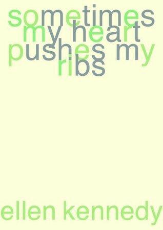 sometimes my heart pushes my ribs