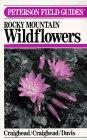 A Field Guide to Rocky Mountain Wildflowers (From Northern Arizona and New Mexico to British Columbia)