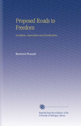 Proposed Roads to Freedom: Socialism, Anarchism and Syndicalism,