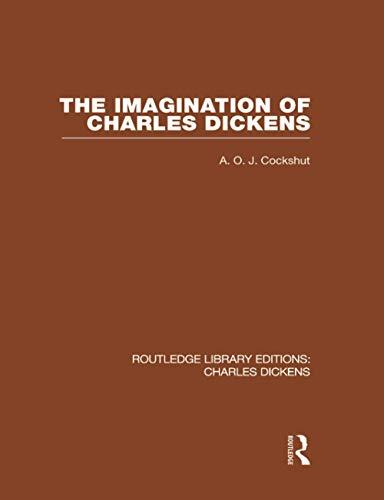 The Imagination of Charles Dickens (RLE Dickens): Routledge Library Editions: Charles Dickens Volume 3