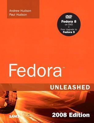 Fedora Unleashed, 2008 Edition: Covering Fedora 7 and Fedora 8
