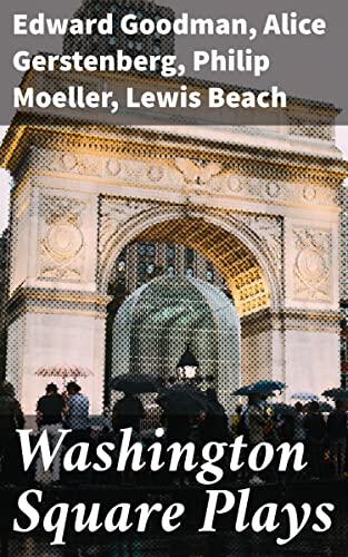 Washington Square Plays: Exploring the Evolution of American Theater through Classic Plays