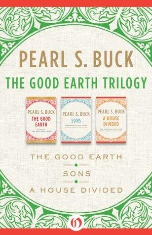 The Good Earth Trilogy: The Good Earth, Sons, and A House Divided