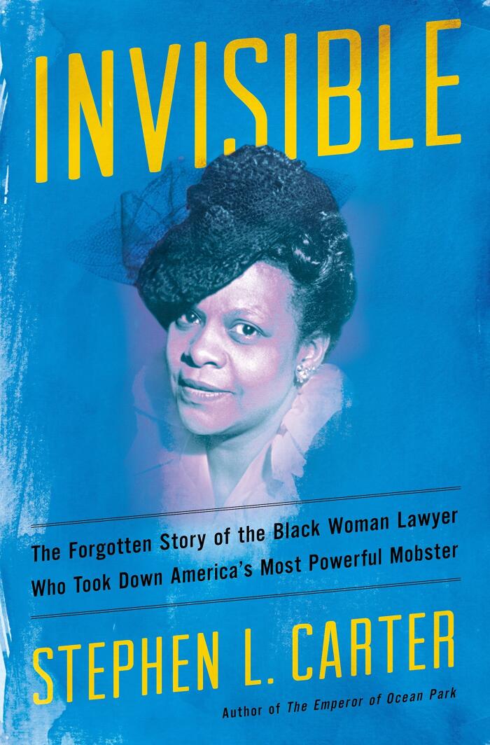 The Invisible Lawyer: The Untold Story of the Black Woman Who Took Down America's Most Powerful Mobster