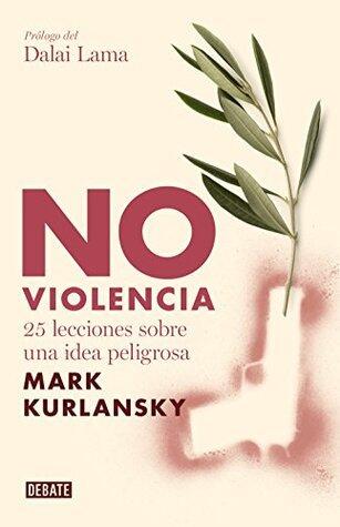 No violencia: 25 lecciones sobre una idea peligrosa