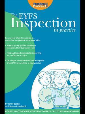 The Eyfs Inspection in Practice: Ensure Your Ofsted Inspection Is a Stress-Free and Positive Experience