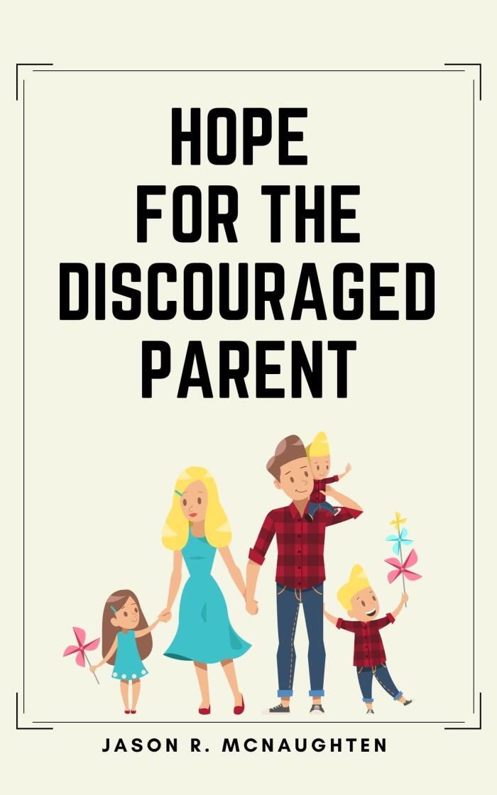 Hope for the Discouraged Parent