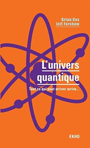 L'univers quantique: Tout ce qui peut arriver arrive... (EKHO)