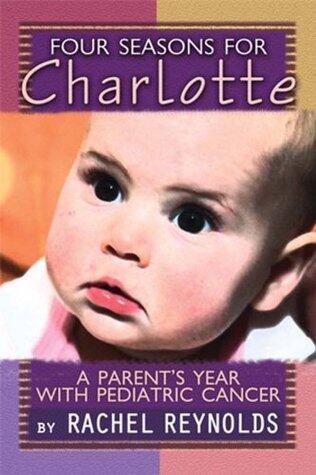 Four Seasons for Charlotte: A Parent's Year with Pediatric Cancer