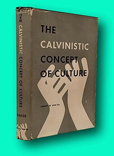 Rare Henry R Van Til: The Calvinistic Concept of Culture (First Edition 1959) (Hardcover)