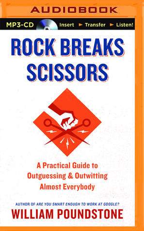 Rock Breaks Scissors: A Practical Guide to Outguessing and Outwitting Almost Everybody