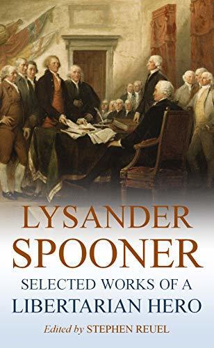Lysander Spooner: Selected Works of a Libertarian Hero