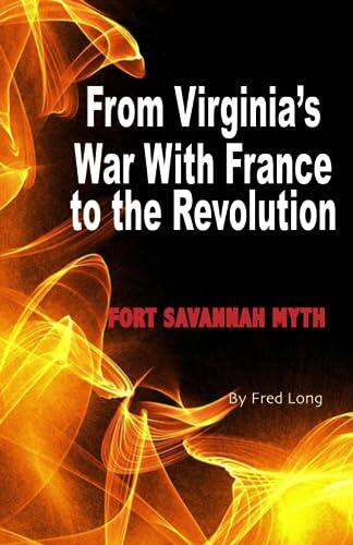From Virginia's War With France to the Revolution (Fort Savannah Myth)