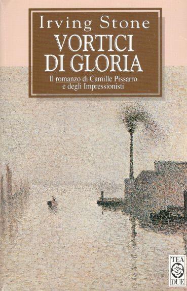 Vortici di gloria. Il romanzo di Camille Pissarro e degli impressionisti