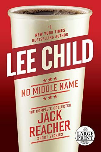 No Middle Name: The Complete Collected Jack Reacher Short Stories
