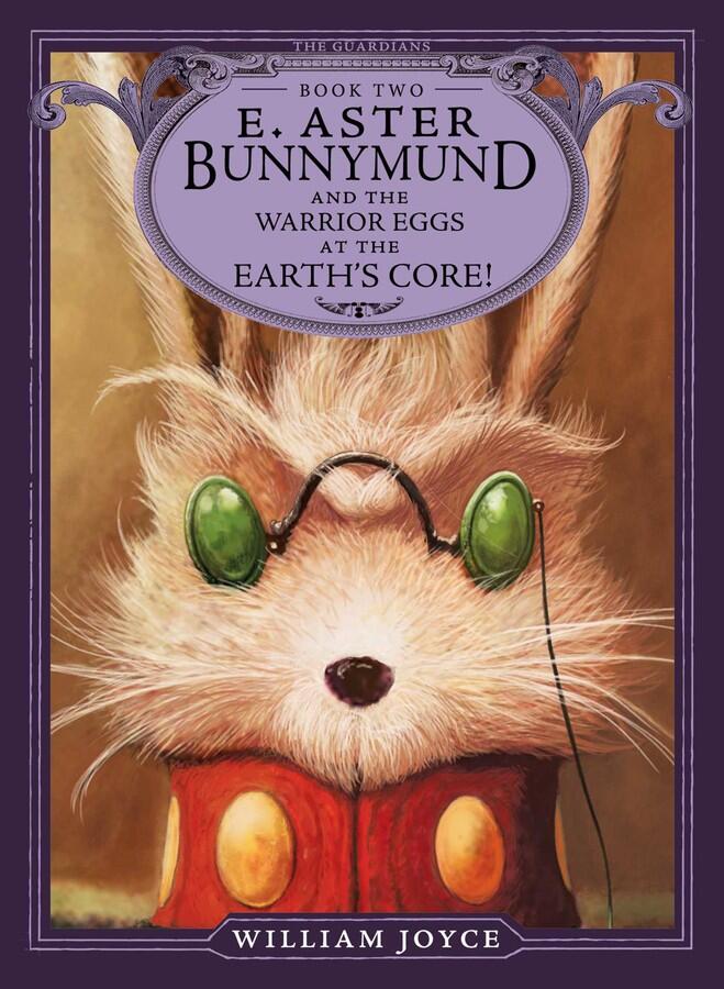 E. Aster Bunnymund and the Battle of the Warrior Eggs at the Earth's Core!