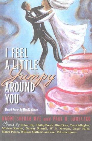 I Feel a Little Jumpy Around You: Paired Poems by Men & Women