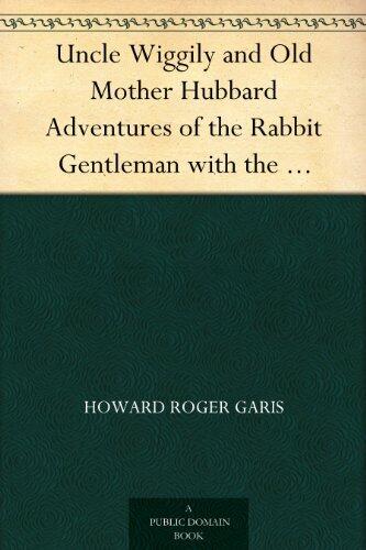 Uncle Wiggily and Old Mother Hubbard Adventures of the Rabbit Gentleman with the Mother Goose Characters