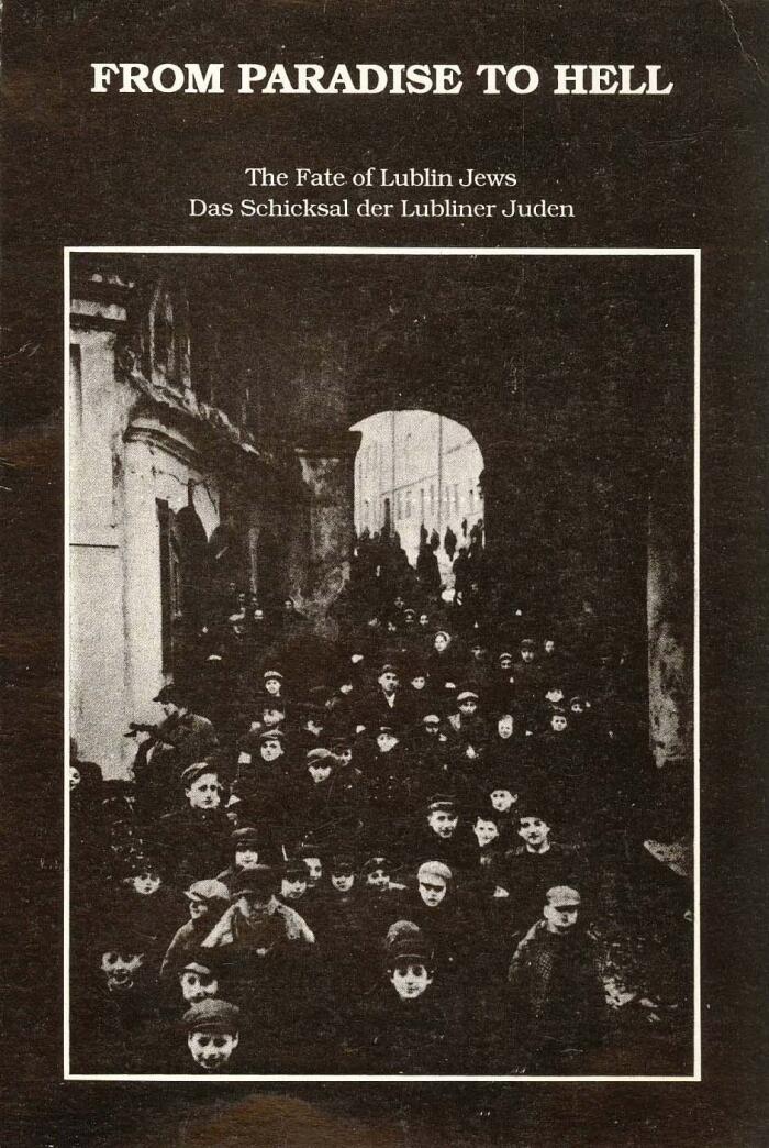 From Paradise to Hell: The Fate of Lublin Jews - Das Schicksal der Lubliner Juden
