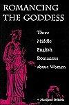 Romancing the Goddess: Three Middle English Romances about Women
