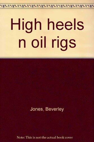 High Heels N Oil Rigs