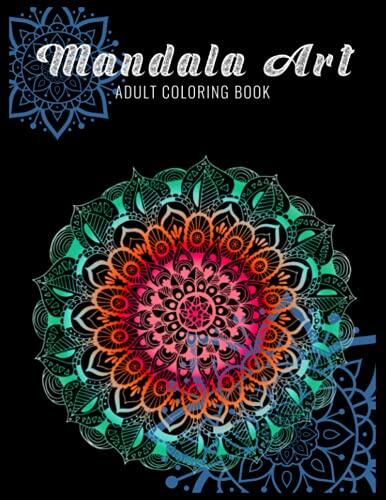 Coloring Book: Mandala Art Coloring Book 塗り絵 魔法の: 抗ストレスAnti-Stress Art Therapy For Adults 塗り絵 大人 ストレス解消とリラクゼーションのためのSolution Makes Stress Relief and Relaxation Mandala Autumns Dawn Mandala