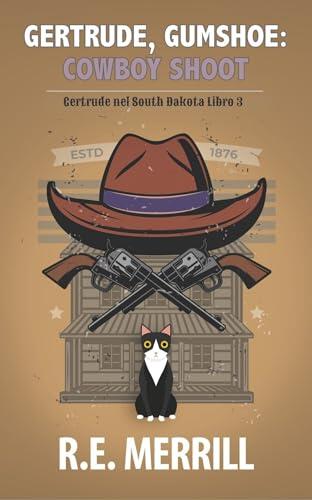Gertrude, Gumshoe: Cowboy Shoot (Gertrude, Gumshoe – Serie di Gialli Cozy Vol. 9)