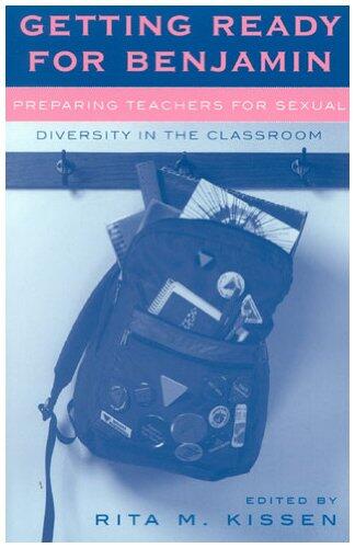 Getting Ready for Benjamin: Preparing Teachers for Sexual Diversity in the Classroom (Curriculum, Cultures, and