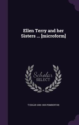Ellen Terry and her Sisters ... [microform]