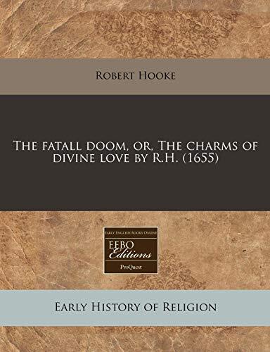 The fatall doom, or, The charms of divine love by R.H.
